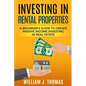 Investing in Rental Properties: A Beginner's Guide to Create Passive Income Investing in Real Estate - Paperback