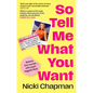So Tell Me What You Want: My Story of Making It in the Mad, Bad and Fab Pop Music Industry - Paperback