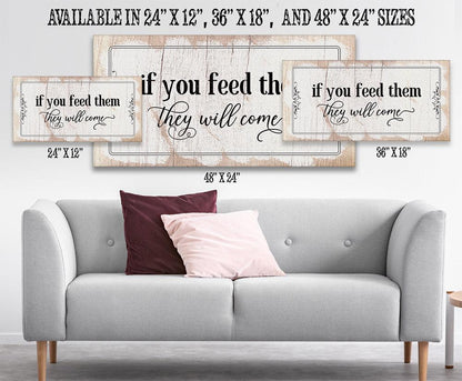 If You Feed Them They Will Come - Canvas