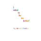 I Want To Be An Artist! - Paperback