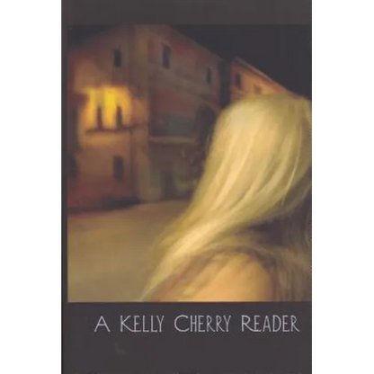 A Kelly Cherry Reader - Paperback