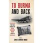 To Burma and Back: The War Diaries of Colin Dunford Wood, 1939-46 - Hardcover