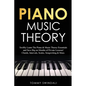 Piano Music Theory: Swiftly Learn The Piano & Music Theory Essentials and Save Big on Months of Private Lessons! Chords, Intervals, Scales - Paperback