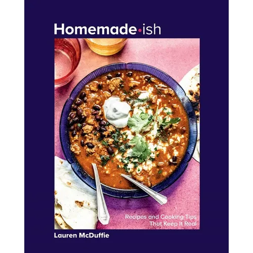 Homemade-Ish: Recipes and Cooking Tips That Keep It Real - Hardcover