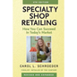 Specialty Shop Retailing: How You Can Succeed in Today's Market - Paperback