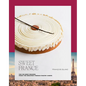 Sweet France: The 100 Best Recipes from the Greatest French Pastry Chefs - Hardcover