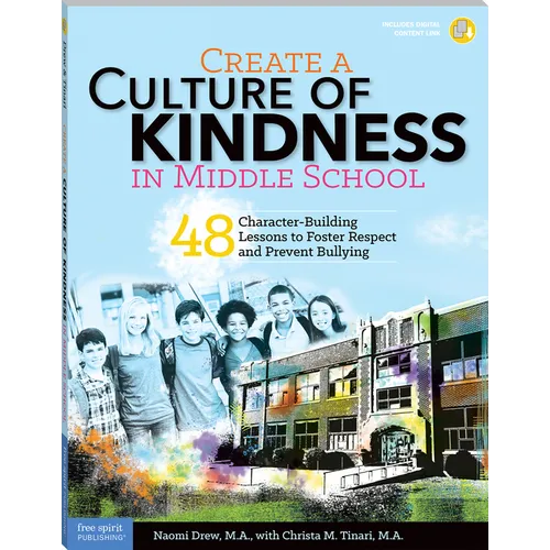 Create a Culture of Kindness in Middle School: 48 Character-Building Lessons to Foster Respect and Prevent Bullying - Paperback