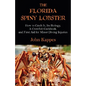 The Florida Spiny Lobster: How to Catch It, Its Biology, a Crawfish Cookbook, and First Aid for Minor Diving Injuries - Paperback