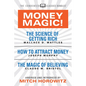 Money Magic! (Condensed Classics): Featuring the Science of Getting Rich, How to Attract Money, and the Magic of Believing - Paperback