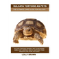 Sulcata Tortoise as Pets: Sulcata Tortoise General Info, Purchasing, Care, Cost, Keeping, Health, Supplies, Food, Breeding and More Included! Th - Paperback