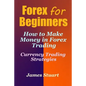 Forex for Beginners: How to Make Money in Forex Trading (Currency Trading Strategies) - Paperback