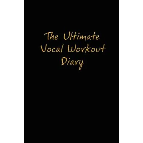 The Ultimate Vocal Workout Diary - Paperback