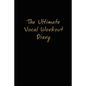 The Ultimate Vocal Workout Diary - Paperback