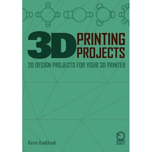 3D Printing Projects. 20 design projects for your 3D printer - Paperback