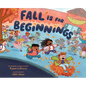 Fall Is for Beginnings: A Picture Book - Hardcover