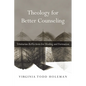 Theology for Better Counseling: Trinitarian Reflections for Healing and Formation - Paperback