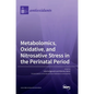 Metabolomics, Oxidative, and Nitrosative Stress in the Perinatal Period - Hardcover