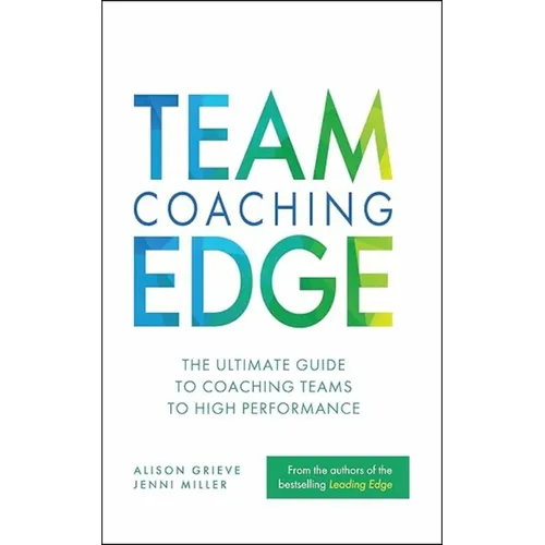 Team Coaching Edge: The Ultimate Guide to Coaching Teams to High Performance - Paperback