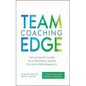 Team Coaching Edge: The Ultimate Guide to Coaching Teams to High Performance - Paperback