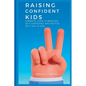 Raising Confident Kids: A Mindful Guide to Modeling Self-Confidence and Positive Self-Talk in kids - Paperback