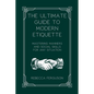 The Ultimate Guide to Modern Etiquette: Mastering Manners and Social Skills for Any Situation - Paperback