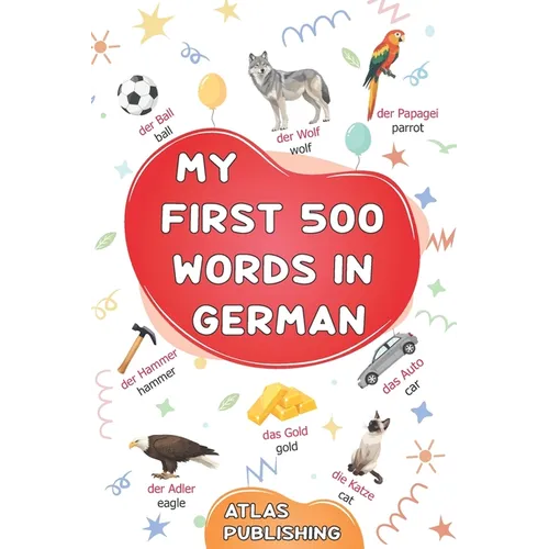 My first 500 words in German: An English-German bilingual visual dictionary with illustrated words on everyday themes - A picture book to learn German - Paperback