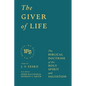 The Giver of Life: The Biblical Doctrine of the Holy Spirit and Salvation - Hardcover