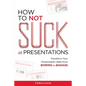 How to NOT Suck at Presentations - Paperback