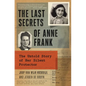 The Last Secrets of Anne Frank: The Untold Story of Her Silent Protector - Paperback