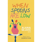 When Spoons Are Low - Hardcover
