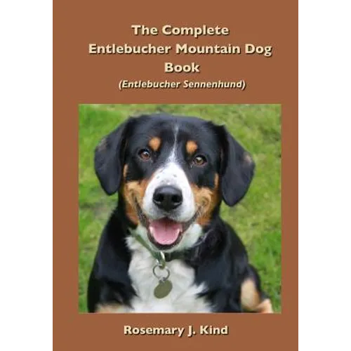 The Complete Entlebucher Mountain Dog Book: Entlebucher Sennenhund - Paperback