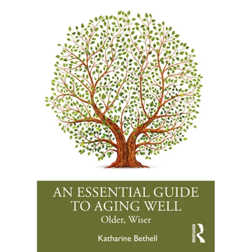 An Essential Guide to Aging Well: Older, Wiser - Paperback