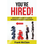 You're Hired!: Success Secrets to Phone & In-Person Job Interviews For Job Seekers & Career Changers - Paperback