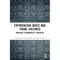 Experiencing Music and Visual Cultures: Threshold, Intermediality, Synchresis - Paperback
