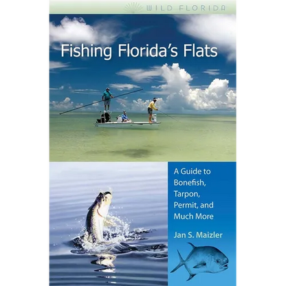 Fishing Florida's Flats: A Guide to Bonefish, Tarpon, Permit, and Much More - Paperback