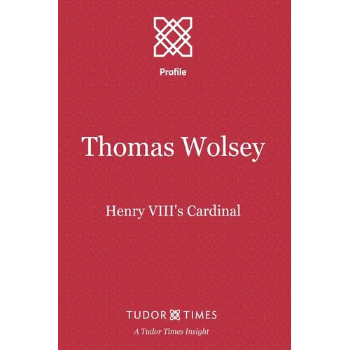 Thomas Wolsey: Henry VIII's Cardinal - Paperback