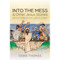 Into the Mess and Other Jesus Stories: Reflections on the Life of Christ - Hardcover