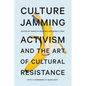 Culture Jamming: Activism and the Art of Cultural Resistance - Hardcover