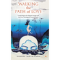 Walking the Path of Love: Connecting to the Kripalu Lineage and the Core Teachings of Swami Kripalu - Hardcover