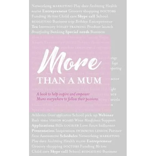 More than a Mum: A book to help inspire and empower Mums everywhere to follow their passions - Paperback