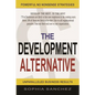 The Development Alternative: Powerful Strategies for Unparalleled Business Results - Paperback