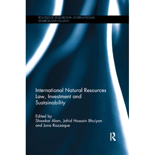 International Natural Resources Law, Investment and Sustainability - Paperback