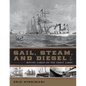 Sail, Steam, and Diesel: Moving Cargo on the Great Lakes - Hardcover