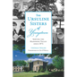 The Ursuline Sisters of Youngstown: Serving the Mahoning Valley Since 1874 - Paperback