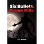 Six Bullets, Seven Kills - Paperback