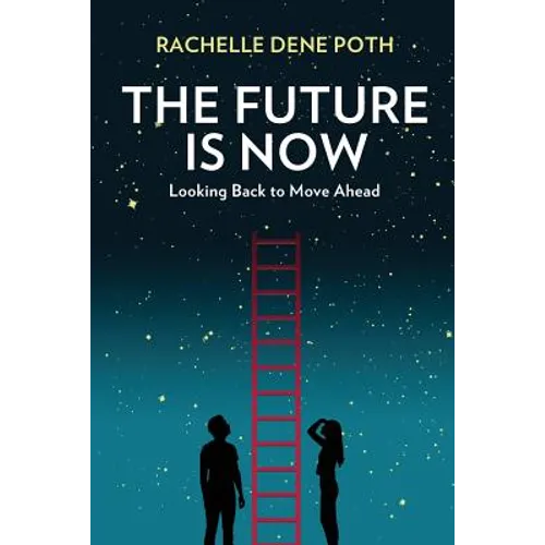 The Future Is Now: Looking Back to Move Ahead - Paperback