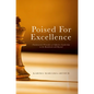 Poised for Excellence: Fundamental Principles of Effective Leadership in the Boardroom and Beyond - Hardcover