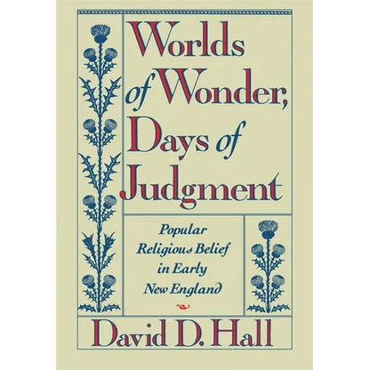 Worlds of Wonder, Days of Judgment: Popular Religious Belief in Early New England - Paperback