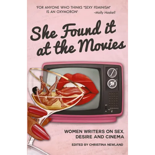 She Found it at the Movies: Women writers on sex, desire and cinema - Paperback