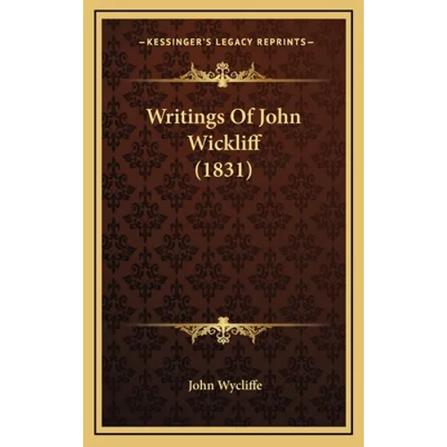 Writings Of John Wickliff (1831) - Hardcover